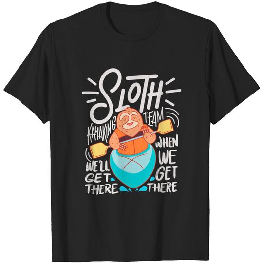 Discover Sloth Kayaking Team - Sloth Lover Kayak T-Shirt