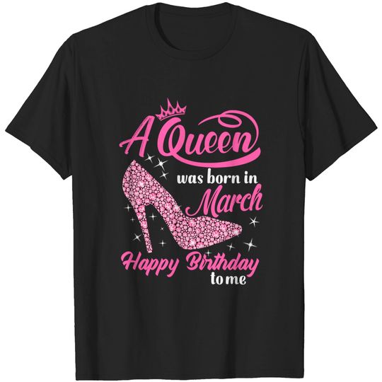 Discover Queens Are Born In March March Birthday women T-Shirt