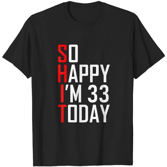 Discover So Happy I'm 33 Years Old 1988 Funny 33rd Birthday T Shirt