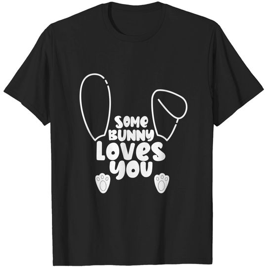 Discover Some Bunny Loves You Tshirt Easter