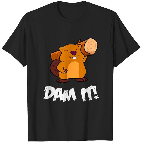 Discover Funny Beaver Dam It rodent beaver dam T-Shirt