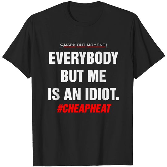 Discover Everybody But Me Is An Idiot T-Shirt