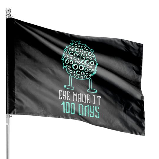 Discover Eye Made It 100 Days - 100 Days Of School Teacher House Flags