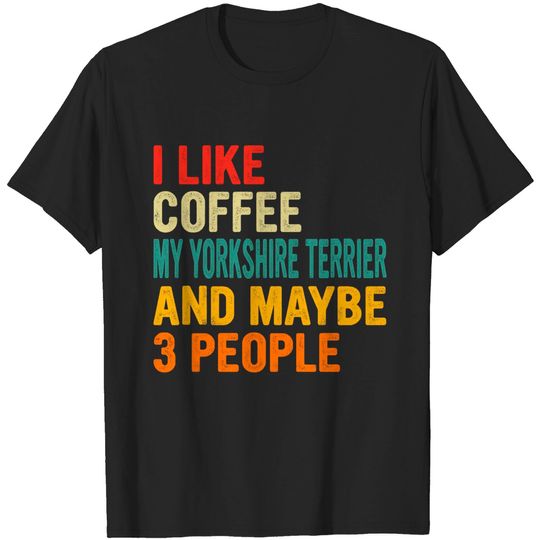 Discover Vintage I Like Coffee My Yorkshire Terrier T-Shirt