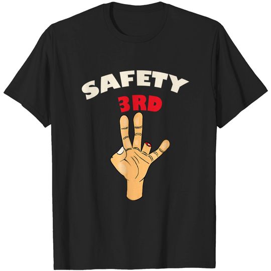 Discover Safety Third Funny T-Shirt - Humor for the Safety-Conscious