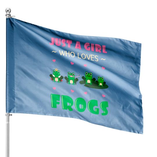 Discover Just A Girl Who Loves Frogs Toad Amphibian Froggy Gift Idea House Flags