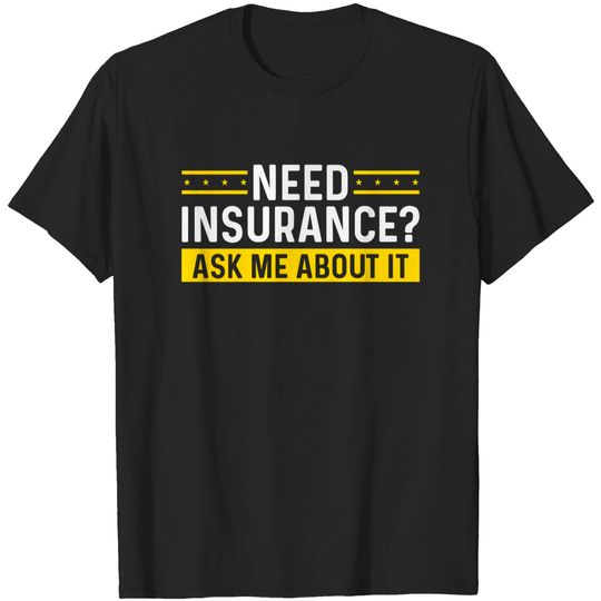 Discover Insurance Agent Ask me about it Need Insurance Broker Premium T-Shirt