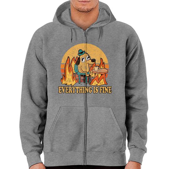 Discover Everything Is Fine Dog Drinking Coffee Burning Meme Zip Hoodies