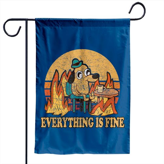 Discover Everything Is Fine Dog Drinking Coffee Burning Meme Garden Flags