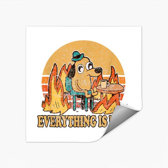 Discover Everything Is Fine Dog Drinking Coffee Burning Meme Stickers