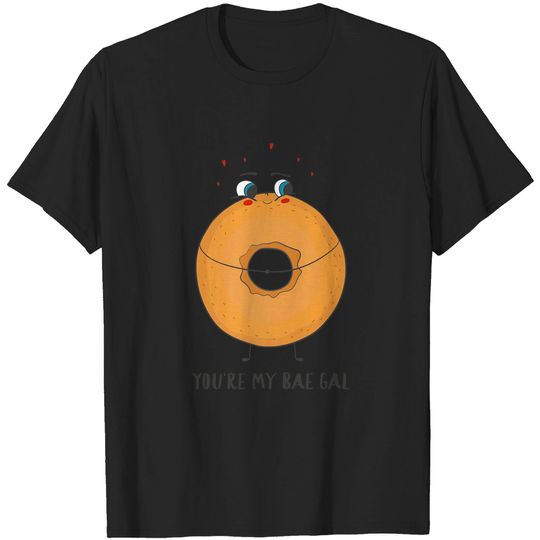Discover You're My Bae Gal - Sweetheart Bagel Love T Shirt