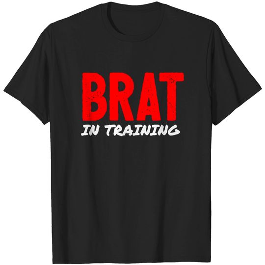 Discover Brat In Training - Brat - T-Shirt