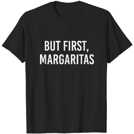 Discover Funny Margarita Love Gift But First Margaritas - Margarita Lover - T-Shirt