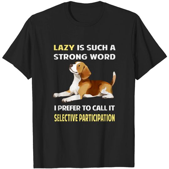 Discover Lazy Selective Participation Beagle 07 - Beagle - T-Shirt