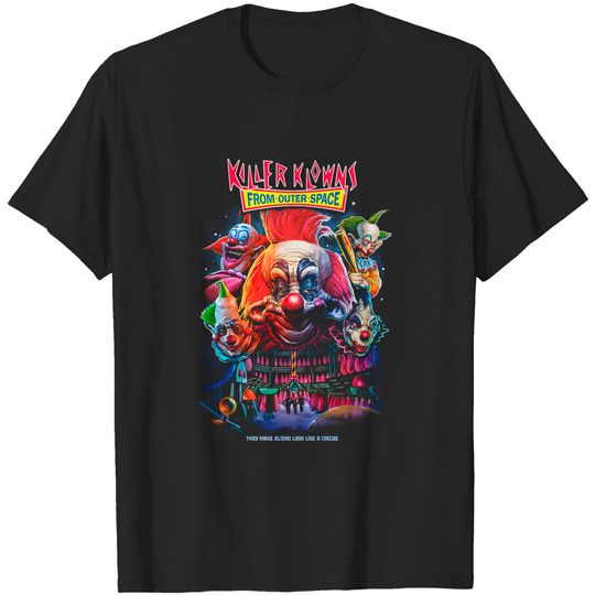 Discover Killer Klowns From Outer Space Join The Circus T-Shirt