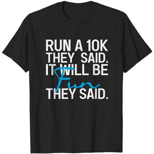 Discover Run a 10k They Said Run - Funny Running - T-Shirt