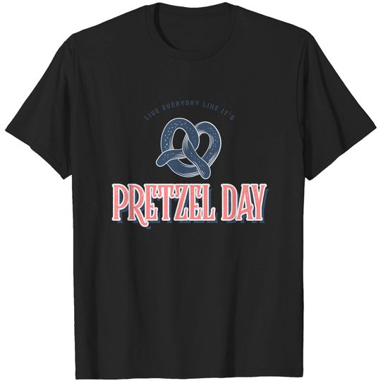 Discover Live Everyday Like It's Pretzel Day T-Shirt