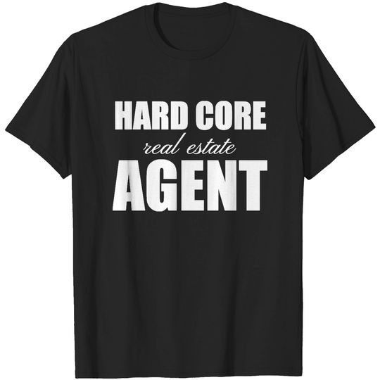 Discover Hard Core Real Estate Agent - Real Estate Agent - T-Shirt
