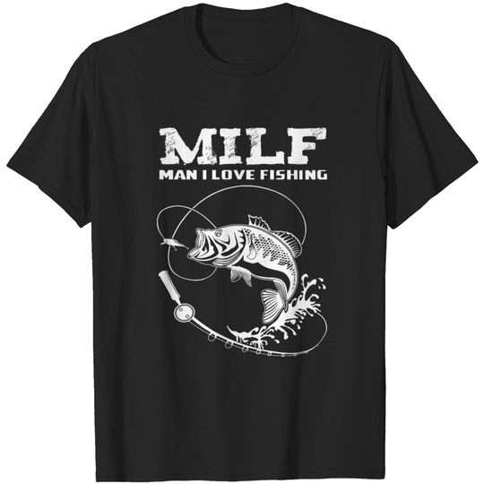 Discover MILF Man I Love Fishing - Fishing Lover - T-Shirt