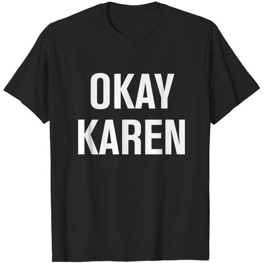 Discover Karen Quotes T-Shirt Okay Karen Funny Joke Sarcastic Family