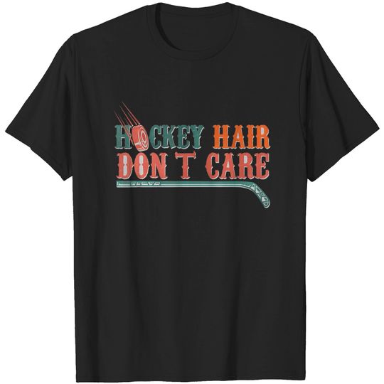 Discover Hockey Hair Don't Care Ice Hockey Lover T-Shirt
