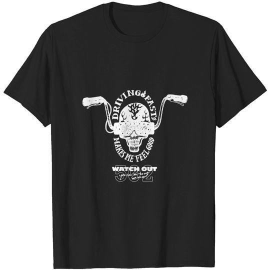 Discover driving fast - Makes Me Feel Good - T-Shirt