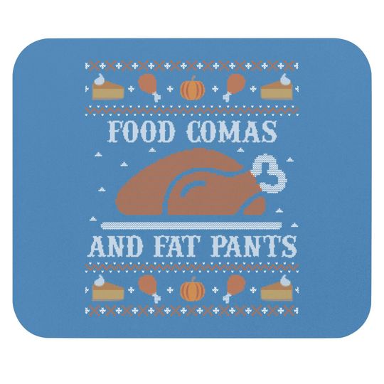 Discover Ugly Thanksgiving Sweater Funny Coma Fat Pants Mouse Pads