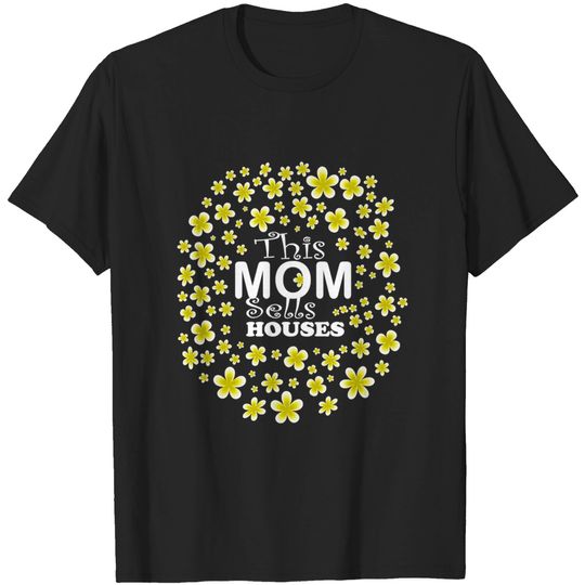Discover This mom sells houses floral - Real Estate - T-Shirt