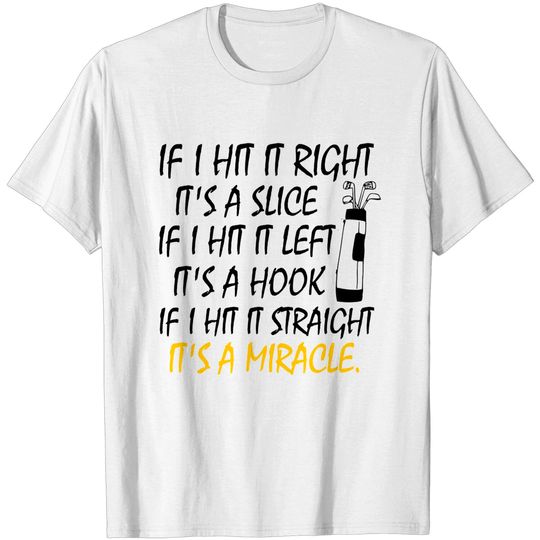 Discover Funny Golf Gift - Slice, Hook, Miracle T-Shirt