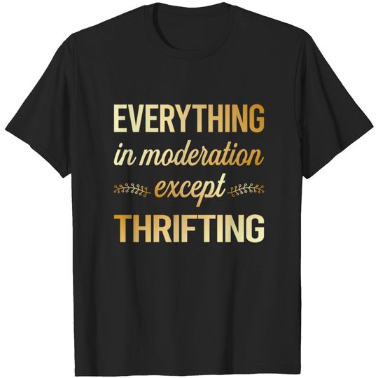 Discover Funny Moderation Thrifting Thrift - Thrifting - T-Shirt