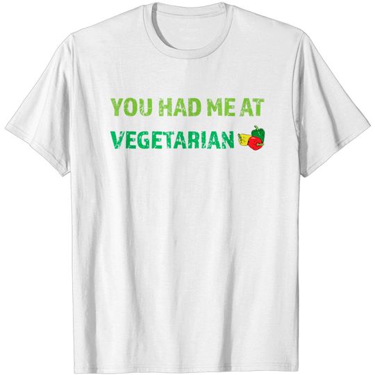 Discover You Had Me At Vegetarian T-Shirt