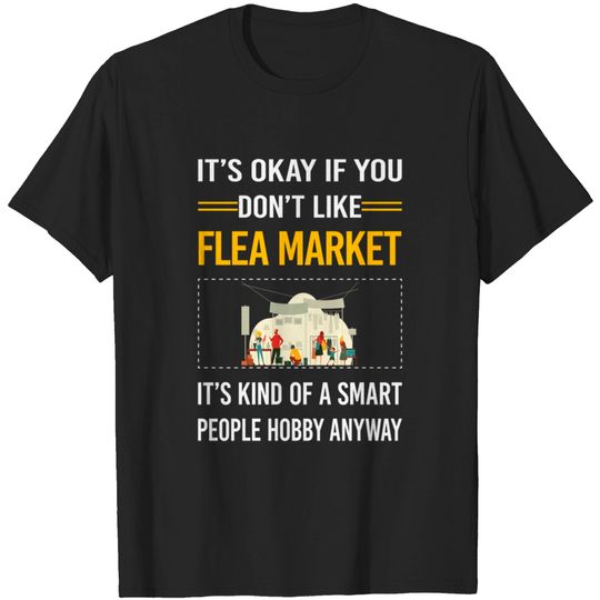 Discover Funny Smart People Flea Market - Flea Market - T-Shirt