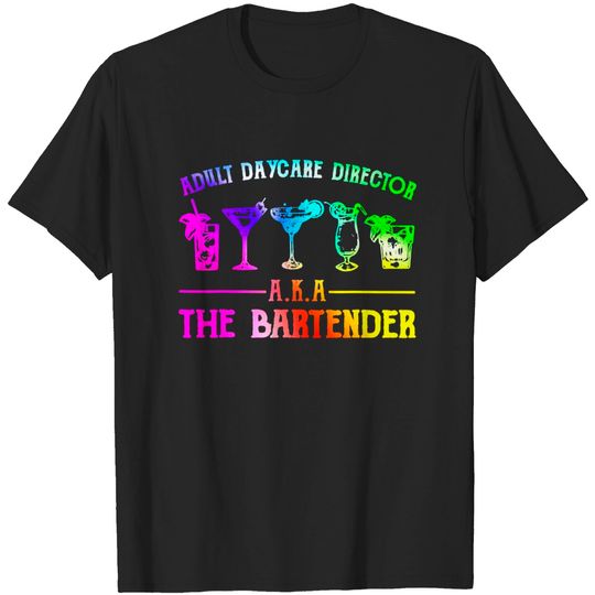 Discover Adult Daycare Director A.K.A The Bartender Multicolor T-Shirt