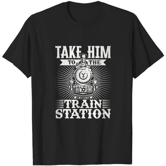 Discover Take Him To The Train Station T-Shirt
