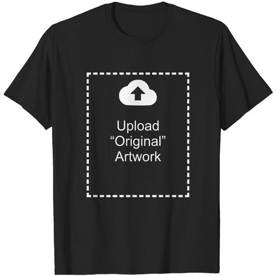 Discover Merch Upload "Original" Artwork - Merch - T-Shirt