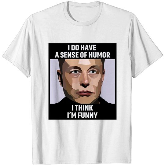 Discover Elon Musk T Shirt I Think I'm Funny