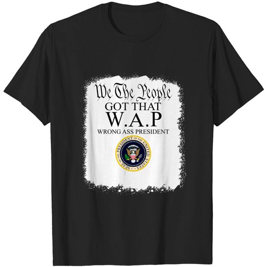Discover We the People got that WAP T-Shirt