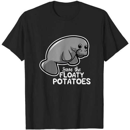 Discover Save The Floaty Potatoes Hilarious Saying T Shirt