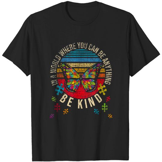 Discover In A World Where You Can Be Anything Be Kind - Autism T-Shirt
