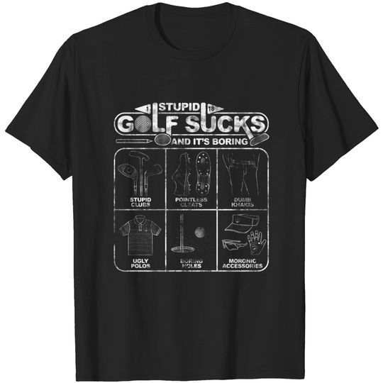 Discover Stupid Golf Sucks and its Boring - Golf - T-Shirt