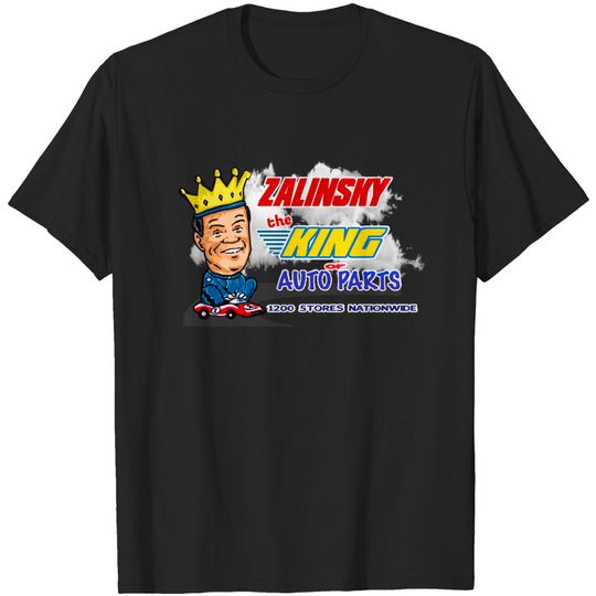 Discover Zalinsky The King Of Auto Parts. - Tommy Callahan - T-Shirt
