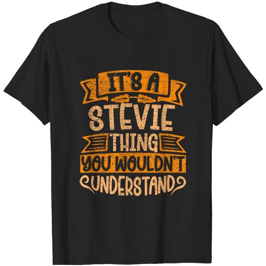 Discover It's A Stevie Thing You Wouldn't Understand - Stevie Name Gift - T-Shirt
