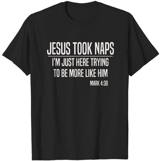 Discover Funny Jesus Took Naps Christian Quote T-Shirt