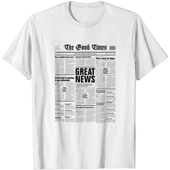 Discover The Good Times Funny Newspaper Journalism Motivation T-shirt T-Shirt