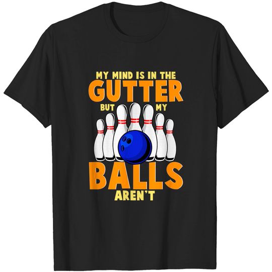 Discover Mind in the Gutter T-Shirt Funny Ten Pin Bowling 10 Balls Joke