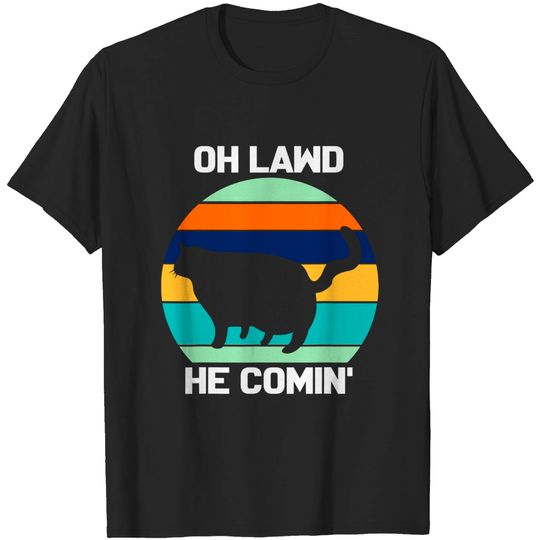 Discover Oh Lawd He Comin' Fat Cat T-Shirt