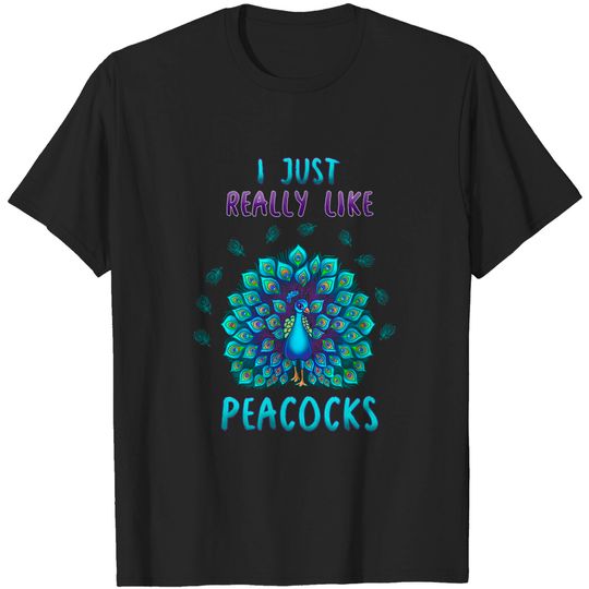 Discover I Just Really Like Peacocks T-shirt