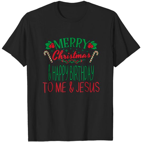 Discover Merry Christmas Happy Birthday To Me Jesus Gift December 25 T-Shirt