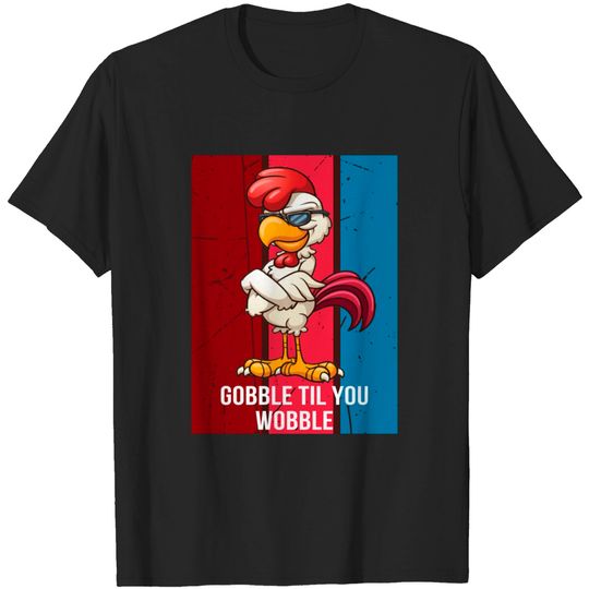 Discover gobble til you wobble - Gobble Til You Wobble - T-Shirt