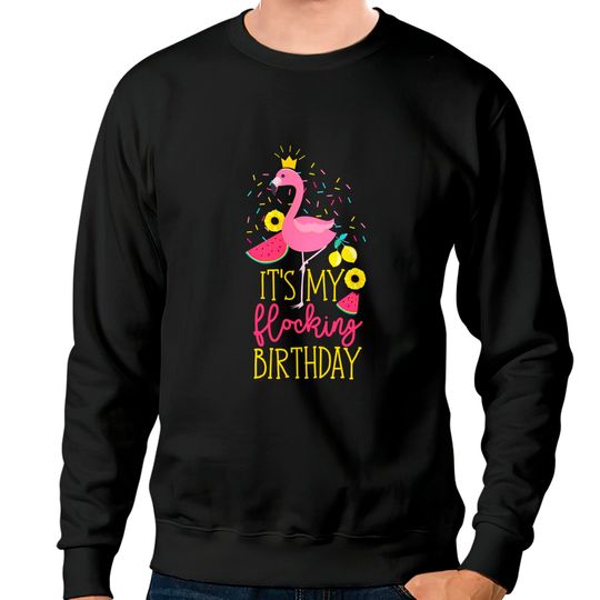Discover Its My Birthday Sweatshirt Flamingo